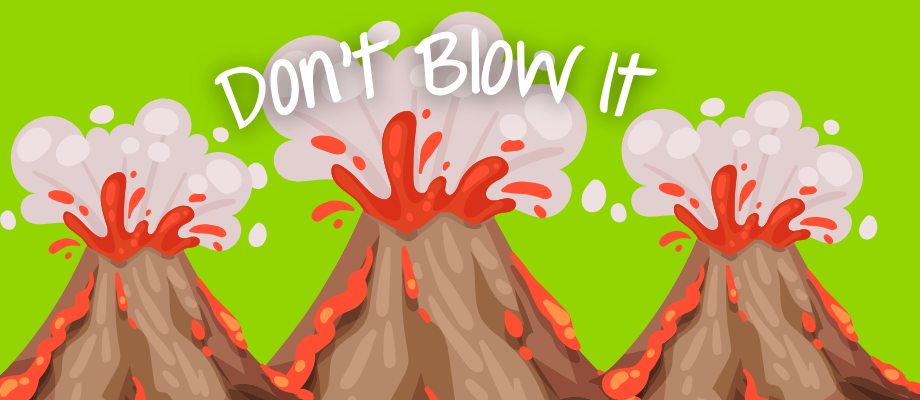 Don't blow it...